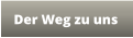 Der Weg zu uns